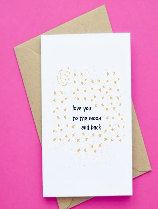 This card is white with an illlustration of the moon, it has hold stars also and says the words 'love you to the moon and back'