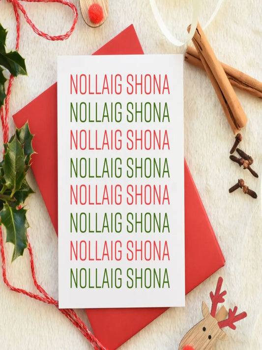 This card has the words Nollaig Shona that is written repeatedly across the card in red and green writing. The words read Nollaig Shona which is the gaelic for Happy Christmas.