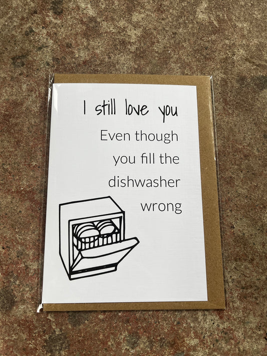 message says I still love you eventhough you fill the dishwasher wrong. 